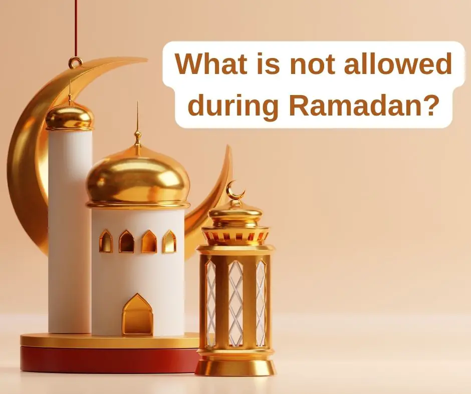 What is not allowed during Ramadan?